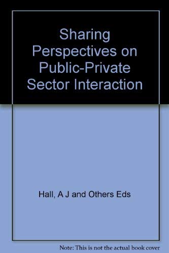 Imagen de archivo de Sharing Perspectives on Public-Private Sector Interaction a la venta por Shadow Books