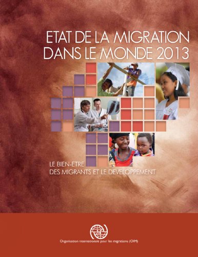 Stock image for Etat De La Migration Dans Le Monde 2013: Le Bien-etre Des Migrations Et Le Developpement (French) for sale by medimops