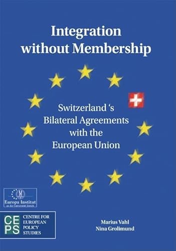 Beispielbild fr Integration Without Membership : Switzerland's Bilateral Agreements with the European Union zum Verkauf von Better World Books