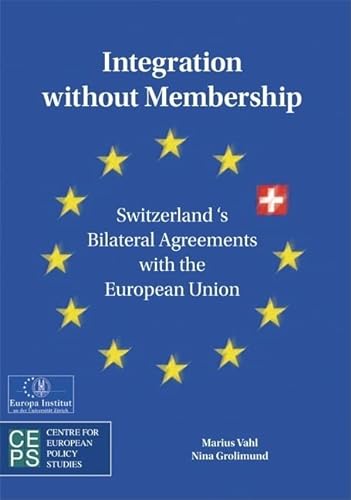 Imagen de archivo de Integration Without Membership : Switzerland's Bilateral Agreements with the European Union a la venta por Better World Books