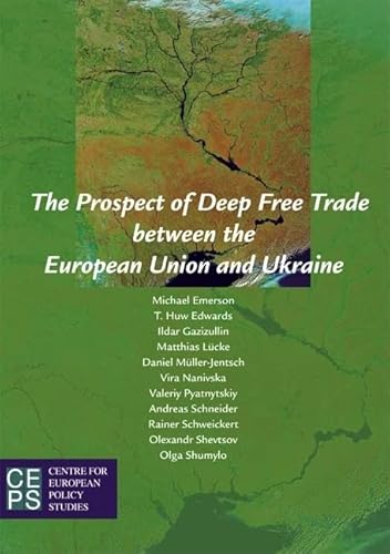 Imagen de archivo de The Prospect of Deep Free Trade between the European Union and Ukraine a la venta por Irish Booksellers