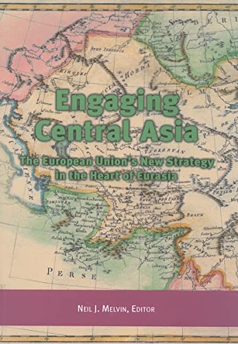 Stock image for Engaging Central Asia The European Union's New Strategy in the Heart of Eurasia for sale by Harry Alter