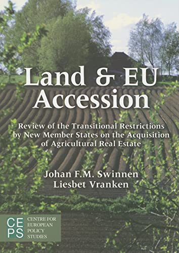 Land and EU Accession: Review of the Transitional Restrictions by New Member States on the Acquisition of Agricultural Real Estate (9789290798279) by Swinnen, Johan; Vranken, Liesbet