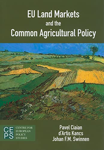 EU Land Markets and the Common Agricultural Policy (9789290799634) by Ciaian, Pavel; Kancs, D'Artis; Swinnen, Johan