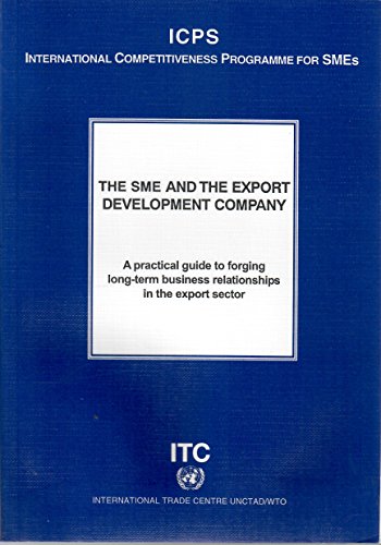 Stock image for The SME and the export development company: A practical guide to forging long-term business relationships in the export sector for sale by Wonder Book