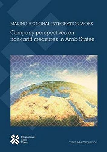 Stock image for Making Regional Integration Work: Company Perspectives On Non-Tariff Measures In Arab States for sale by WorldofBooks