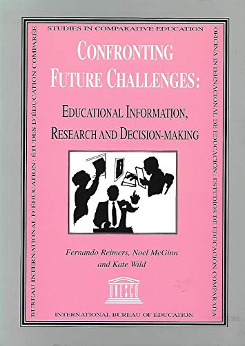 Stock image for Confronting Future Challenges: Educational Information, Research and Decision-making (Studies in Comparative Education) for sale by Bookmans