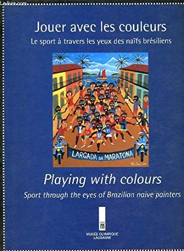 Beispielbild fr Jouer avec les couleurs:le sport a travers les yeux des naifs bresiliens zum Verkauf von Ammareal