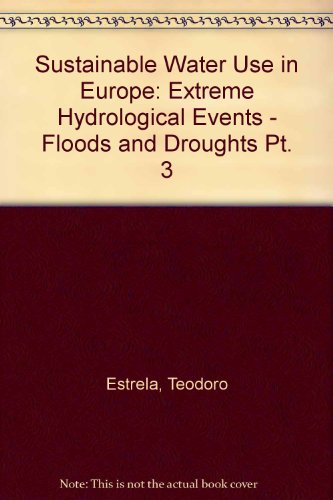 9789291673063: Extreme Hydrological Events - Floods and Droughts (Pt. 3) (Sustainable Water Use in Europe)