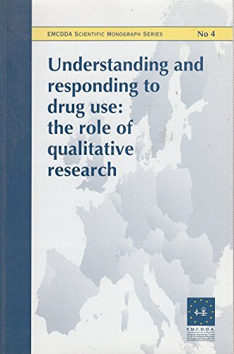 Beispielbild fr Understanding and Responding to Drug Use: The Role of Qualitative Research: No. 4 (EMCDDA Scientific Monograph S.) zum Verkauf von WorldofBooks