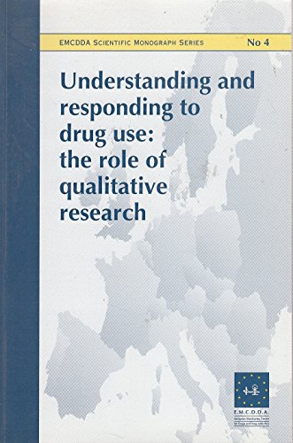 Stock image for Understanding and Responding to Drug Use: The Role of Qualitative Research: No. 4 (EMCDDA Scientific Monograph S.) for sale by WorldofBooks