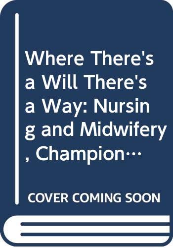 Where There's a Will There's a Way: Nursing and Midwifery, Champions of HIV/AIDS Care in Southern Africa (UNAIDS Best Practice Collection) (9789291732050) by World Health Organization; Who; W. H. O.