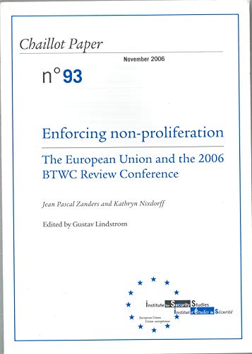 Stock image for Enforcing Non-Proliferation: the European Union and the 2006 BTWC Review Conference (Chaillot Paper) for sale by WorldofBooks