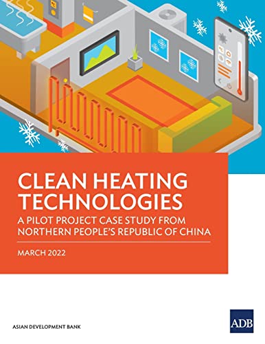 Beispielbild fr Clean Heating Technologies: A Pilot Project Case Study from Northern People's Republic of China zum Verkauf von WorldofBooks