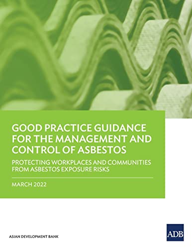 Beispielbild fr Good Practice Guidance for the Management and Control of Asbestos: Protecting Workplaces and Communities from Asbestos Exposure Risks zum Verkauf von WorldofBooks