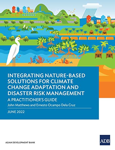 Beispielbild fr Integrating Nature-Based Solutions for Climate Change Adaptation and Disaster Risk Management: A Practitioner's Guide zum Verkauf von WorldofBooks