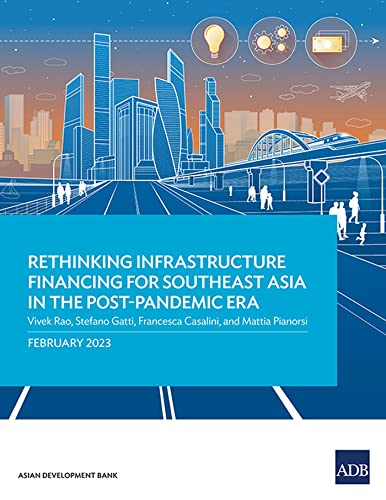 Imagen de archivo de Rethinking Infrastructure Financing for Southeast Asia in the Post-Pandemic Era a la venta por California Books