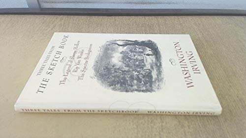 Imagen de archivo de Three Tales From the Sketch Book of Geoffrey Crayon, Gent: The Legend of Sleepy Hollow, Rip Van Winkle, and The Spectre Bridegroom a la venta por Half Price Books Inc.