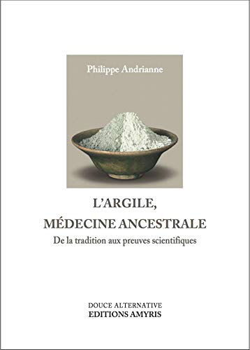 Imagen de archivo de L'argile - Mdecine ancestrale a la venta por EPICERIE CULTURELLE