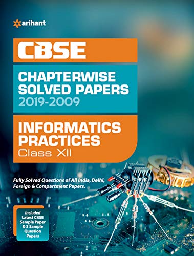 9789313196600: CBSE Informatics Practices Chapterwise Solved Papers Class 12 2019-2009