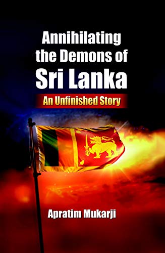 Stock image for Annihilating the Demons of Sri Lanka: An Unfinished Story for sale by Books in my Basket