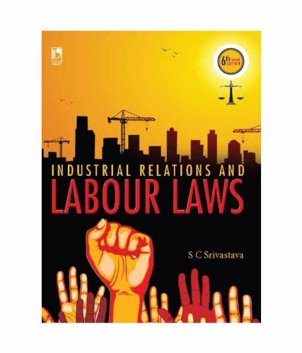 Industrial Relations and Labour Laws (Sixth Revised Edition)