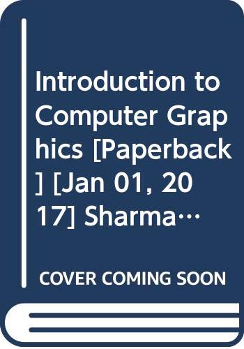 9789327212976: Introduction to Computer Graphics [Paperback] [Jan 01, 2017] Sharma Arun, Gupta Munish, Amarjot Singh