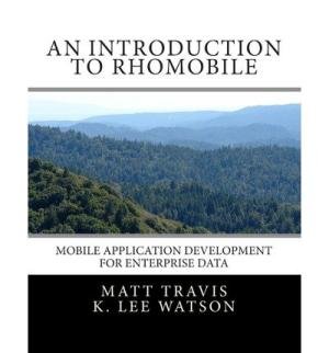 9789327226096: [(An Introduction to Rhomobile: Mobile Application Development for Enterprise Data )] [Author: K Lee Watson] [Nov-2012]