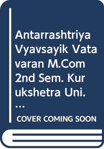 Stock image for Antarrashtriya Vyavsayik Vatavaran M.Com 2nd Sem. Kurukshetra Uni. for sale by Books Puddle