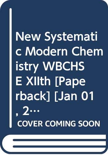 Stock image for New Systematic Modern Chemistry WBCHSE XIIth for sale by Books Puddle