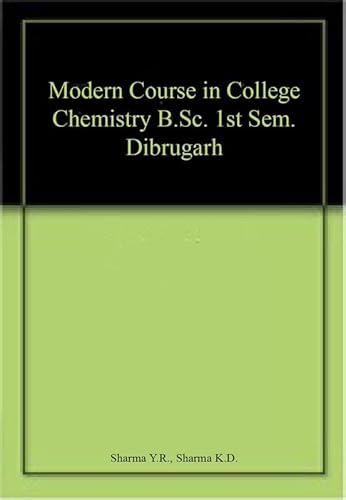 Imagen de archivo de Modern Course in College Chemistry 1st Sem. B.Sc. Dibrugarh a la venta por Books Puddle