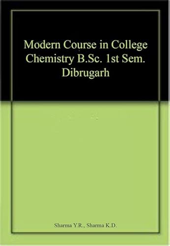 Stock image for Modern Course in College Chemistry 1st Sem. B.Sc. Dibrugarh for sale by Books Puddle