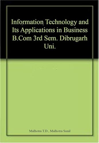 Beispielbild fr Information Technology and Its Applications in Business B.Com 3rd Sem. Dibrugarh Uni. zum Verkauf von Books Puddle