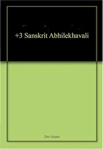 9789327256215: +3 Sanskrit Abhilekhavali [Paperback] [Jan 01, 2017] Das Sujata