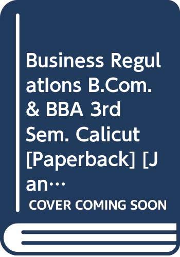 Stock image for Business RegulatIons B.Com. & BBA 3rd Sem. Calicut for sale by Majestic Books