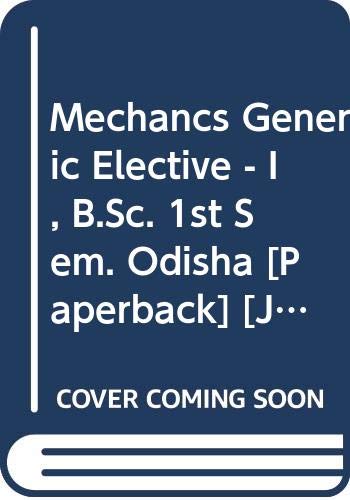 Stock image for Mechancs Generic Elective - I, B.Sc. 1st Sem. Odisha for sale by Books Puddle