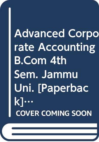 9789327258479: Advanced Corporate Accounting B.Com 4th Sem. Jammu Uni. [Paperback] [Jan 01, 2017] Jain S.P., Narang K.L., Agrawal Simmi