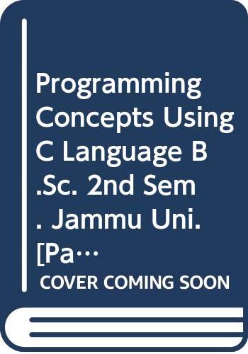 Image d'archives pour Programming Concepts Using C Language B.Sc. 2nd Sem. Jammu Uni. mis en vente par Biblios