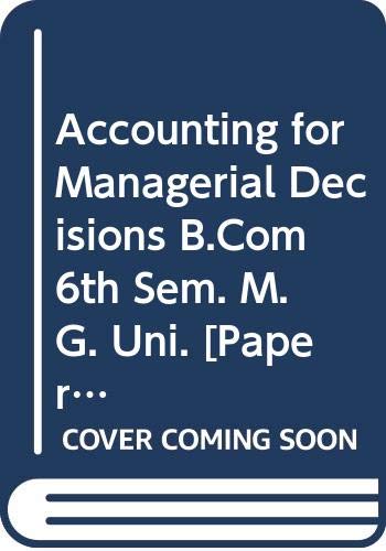 Stock image for Accounting for Managerial Decisions B.Com 6th Sem. M.G. Uni. for sale by Books Puddle
