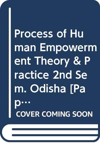 Stock image for Process of Human Empowerment Theory & Practice 2nd Sem. Odisha for sale by Majestic Books