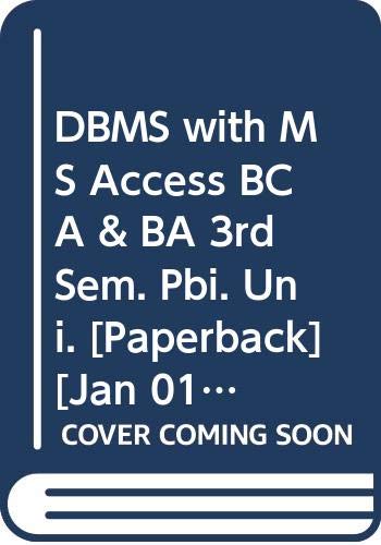 Stock image for DBMS with MS Access BCA & BA 3rd Sem. Pbi. Uni. for sale by Books Puddle