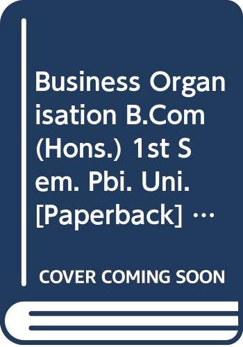 Imagen de archivo de Business Organisation B.Com (Hons.) 1st Sem. Pbi. Uni. a la venta por Books Puddle