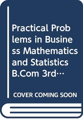 9789327267297: Practical Problems in Business Mathematics and Statistics B.Com 3rd Sem. Pb. Uni. [Paperback] [Jan 01, 2017] Verma Gaurav, Rajesh Kumar, Dua Seema [Paperback] [Jan 01, 2017] Verma Gaurav, Rajesh Kumar, Dua Seema