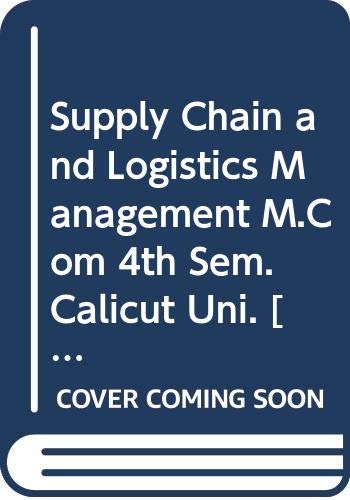 Imagen de archivo de Supply Chain and Logistics Management M.Com 4th Sem. Calicut Uni. a la venta por Books Puddle