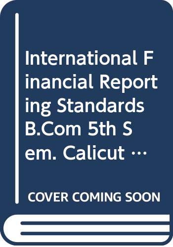 Beispielbild fr International Financial Reporting Standards B.Com 5th Sem. Calicut Uni. zum Verkauf von Books Puddle