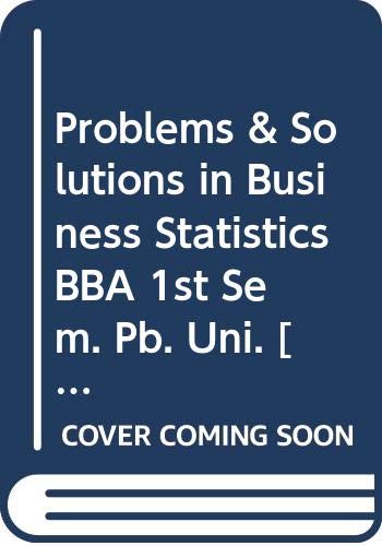 Immagine dell'editore per Problems & Solutions in Business Statistics BBA 1st Sem. Pb. Uni. venduto da Biblios