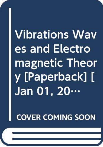 Beispielbild fr Vibrations Waves and Electromagnetic Theory zum Verkauf von Books Puddle