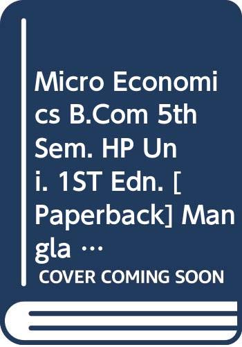 Stock image for Micro Economics B.Com 5th Sem. HP Uni. 1ST Edn. for sale by Books Puddle