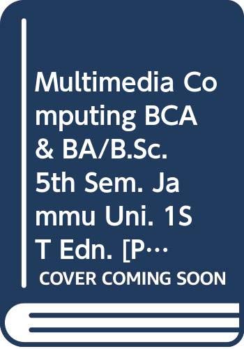 Beispielbild fr Multimedia Computing BCA & BA/B.Sc. 5th Sem. Jammu Uni. zum Verkauf von Books Puddle