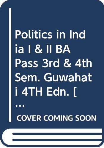 Stock image for Politics in India I & II BA Pass 3rd & 4th Sem. Guwahati for sale by Books Puddle